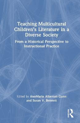 Teaching Multicultural Childrens Literature in a Diverse Society: From a Historical Perspective to Instructional Practice