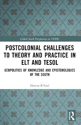 Postcolonial Challenges to Theory and Practice in ELT and TESOL: Geopolitics of Knowledge and Epistemologies of the South