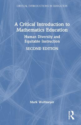 Critical Introduction to Mathematics Education: Human Diversity and Equitable Instruction 2nd edition