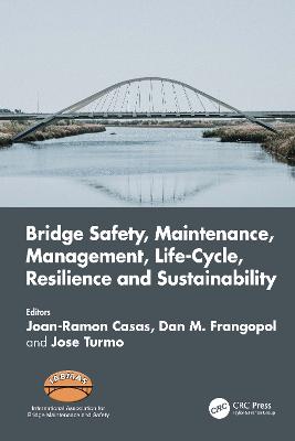 Bridge Safety, Maintenance, Management, Life-Cycle, Resilience and  Sustainability: Proceedings of the Eleventh International Conference on Bridge Maintenance,  Safety and Management (IABMAS 2022), Barcelona, Spain, July 11-15, 2022