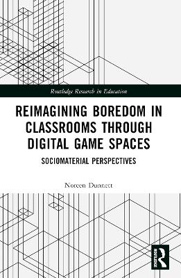 Reimagining Boredom in Classrooms through Digital Game Spaces: Sociomaterial Perspectives