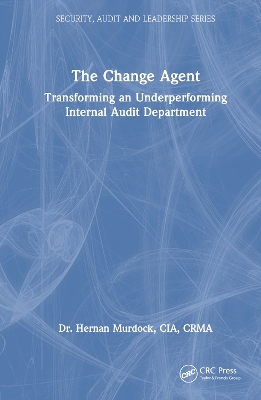 Change Agent: Transforming an Underperforming Internal Audit Department