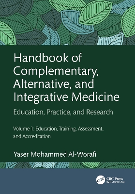Handbook of Complementary, Alternative, and Integrative Medicine: Education, Practice, and Research Volume 1: Education, Training, Assessment,  and Accreditation