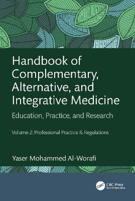 Handbook of Complementary, Alternative, and Integrative Medicine: Education, Practice, and Research Volume 2: Professional Practice &  Regulations