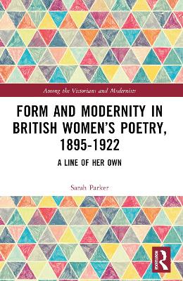 Form and Modernity in Womens Poetry, 18951922: A Line of Her Own