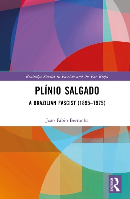Plínio Salgado: A Brazilian Fascist (18951975)