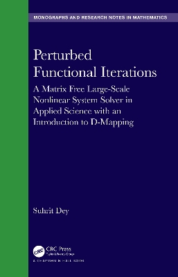 Perturbed Functional Iterations: A Matrix Free Large-Scale Nonlinear System Solver in Applied Science with an  Introduction to D-Mapping