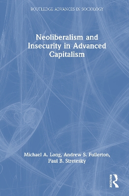 Neoliberalism and Insecurity in Advanced Capitalism