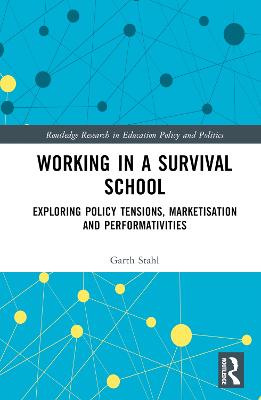 Working in a Survival School: Exploring Policy Tensions, Marketisation and Performativities