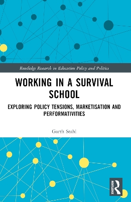 Working in a Survival School: Exploring Policy Tensions, Marketisation and Performativities