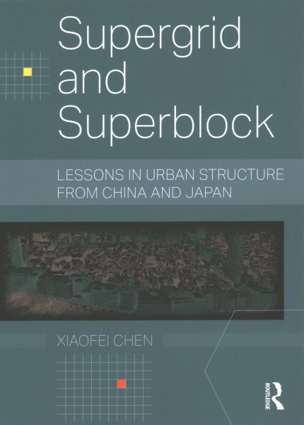 Supergrid and Superblock: Lessons in Urban Structure from China and Japan