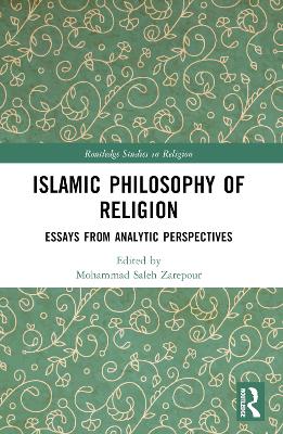 Islamic Philosophy of Religion: Essays from Analytic Perspectives