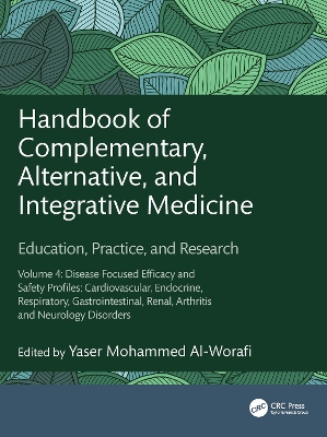 Handbook of Complementary, Alternative, and Integrative Medicine: Education, Practice and Research Volume 4: Disease Focused Efficacy and  Safety Profiles: Cardiovascular, Endocrine, Respiratory, Gastrointestinal, Renal, Arthritis and Neurology Disorders