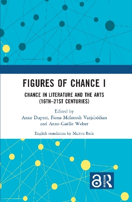 Figures of Chance I: Chance in Literature and the Arts (16th21st Centuries)