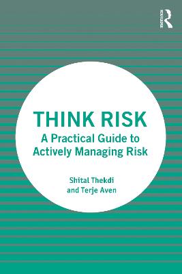 Think Risk: A Practical Guide to Actively Managing Risk