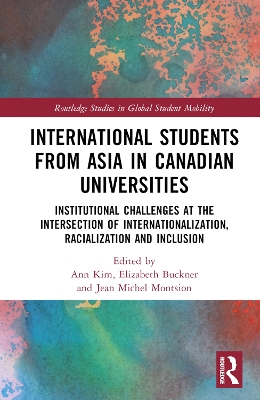 International Students from Asia in Canadian Universities: Institutional Challenges at the Intersection of Internationalization,  Racialization and Inclusion