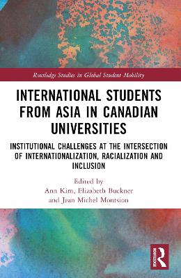 International Students from Asia in Canadian Universities: Institutional Challenges at the Intersection of Internationalization,  Racialization and Inclusion