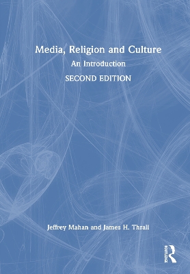 Media, Religion and Culture: An Introduction 2nd edition