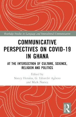 Communicative Perspectives on COVID-19 in Ghana: At the Intersection of Culture, Science, Religion and Politics