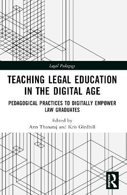 Teaching Legal Education in the Digital Age: Pedagogical Practices to Digitally Empower Law Graduates