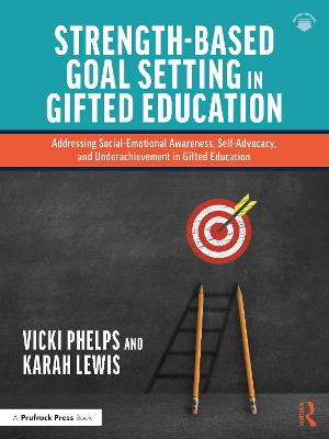 Strength-Based Goal Setting in Gifted Education: Addressing Social-Emotional Awareness, Self-Advocacy, and Underachievement  in Gifted Education