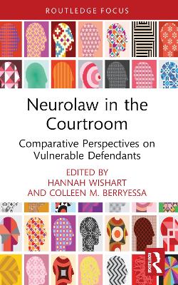 Neurolaw in the Courtroom: Comparative Perspectives on Vulnerable Defendants