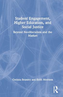 Student Engagement, Higher Education, and Social Justice: Beyond Neoliberalism and the Market