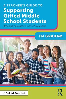 Teachers Guide to Supporting Gifted Middle School Students: Reaching Adolescents in the Pivotal Years