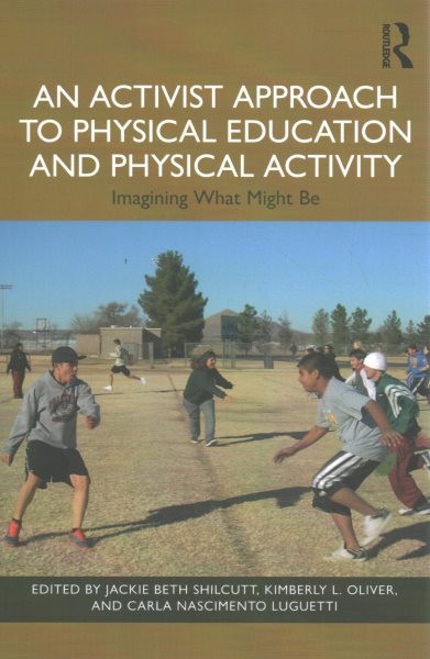 Activist Approach to Physical Education and Physical Activity: Imagining What Might Be