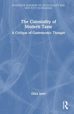 Coloniality of Modern Taste: A Critique of Gastronomic Thought