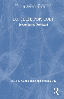 LO: TECH: POP: CULT: Screendance Remixed