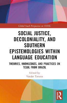 Social Justice, Decoloniality, and Southern Epistemologies within Language  Education: Theories, Knowledges, and Practices on TESOL from Brazil
