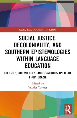 Social Justice, Decoloniality, and Southern Epistemologies within Language  Education: Theories, Knowledges, and Practices on TESOL from Brazil