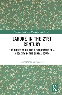 Lahore in the 21st Century: The Functioning and Development of a Megacity in the Global South