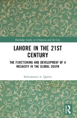 Lahore in the 21st Century: The Functioning and Development of a Megacity in the Global South