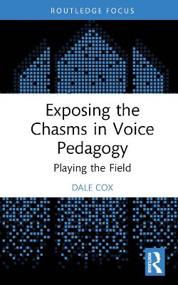 Exposing the Chasms in Voice Pedagogy: Playing the Field