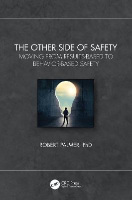 Other Side of Safety: Moving from Results-Based to Behavior-Based Safety