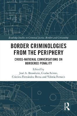 Border Criminologies from the Periphery: Cross-national Conversations on Bordered Penality