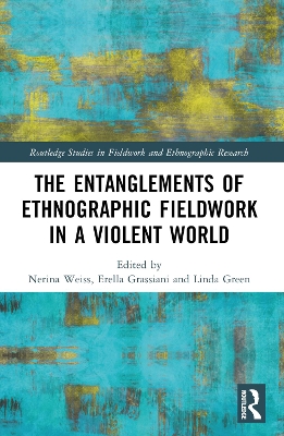 Entanglements of Ethnographic Fieldwork in a Violent World