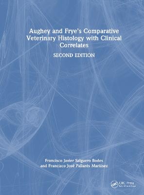 Aughey and Fryes Comparative Veterinary Histology with Clinical Correlates 2nd edition