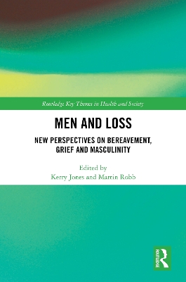 Men and Loss: New Perspectives on Bereavement, Grief and Masculinity