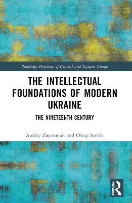 Intellectual Foundations of Modern Ukraine: The Nineteenth Century