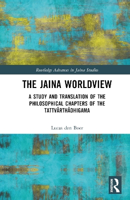 Jaina Worldview: A Study and Translation of the Philosophical Chapters of the Tattvrthdhigama