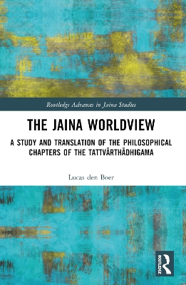Jaina Worldview: A Study and Translation of the Philosophical Chapters of the Tattvrthdhigama