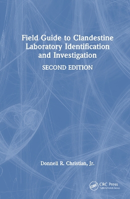 Field Guide to Clandestine Laboratory Identification and Investigation 2nd edition