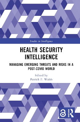 Health Security Intelligence: Managing Emerging Threats and Risks in a Post-Covid World