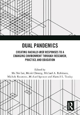 Dual Pandemics: Creating Racially-Just Responses to a Changing Environment through Research,  Practice and Education