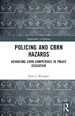Policing and CBRN Hazards: Advancing CBRN Competence in Police Education