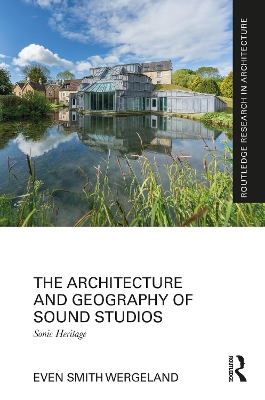 Architecture and Geography of Sound Studios: Sonic Heritage