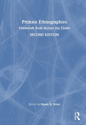 Primate Ethnographies: Fieldwork from Across the Globe 2nd edition